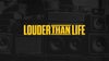 Louder Than Life