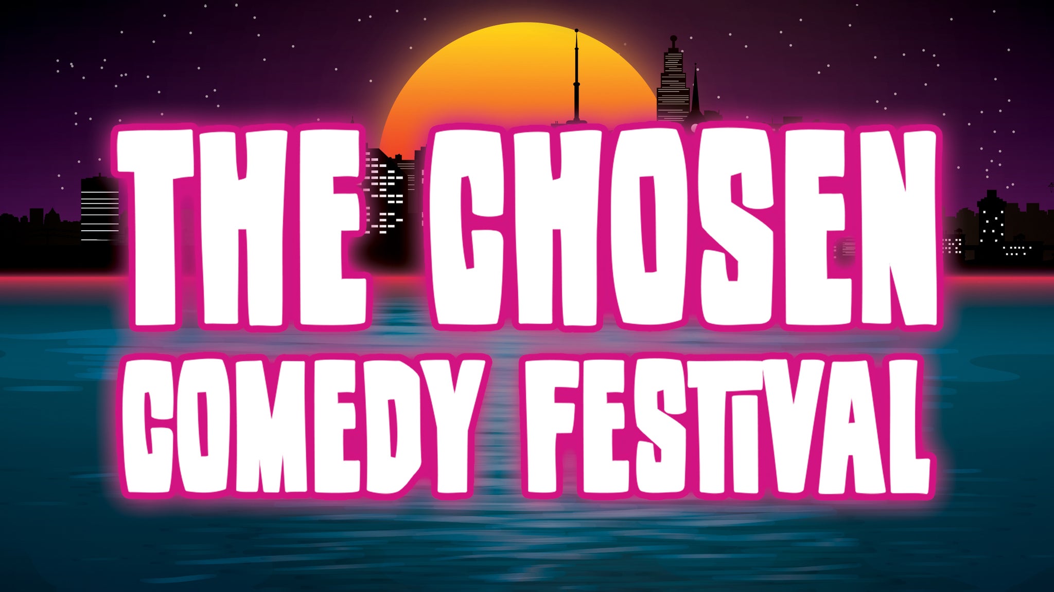 The Chosen Comedy Festival Tickets Event Dates & Schedule