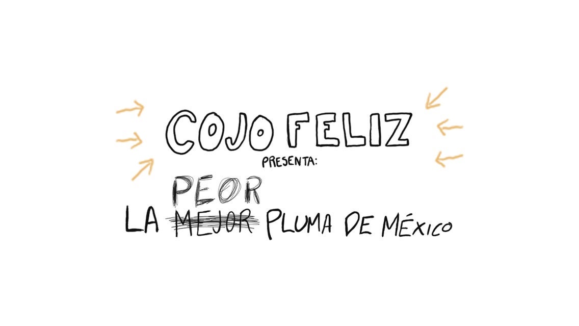 El Cojo Feliz La Peor Pluma De México