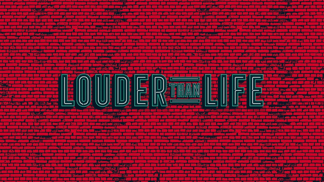 Louder Than Life