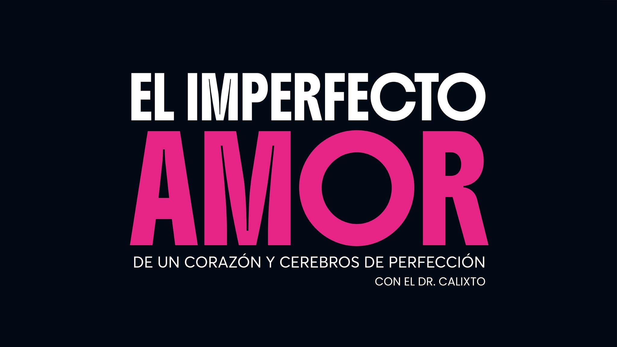 El Imperfecto Amor con el Dr. Eduardo Calixto