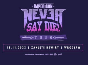 IMPERICON NEVER SAY DIE! TOUR 2022, 2022-11-18, Вроцлав
