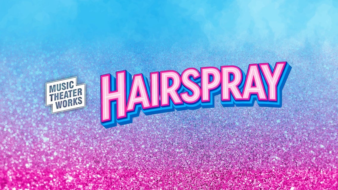 Music Theater Works Presents: Hairspray event image