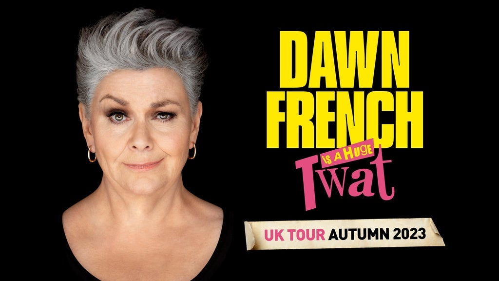 Dawn French Is a Huge TW*T, Wycombe Swan Theatre, High Wycombe, 20 ...