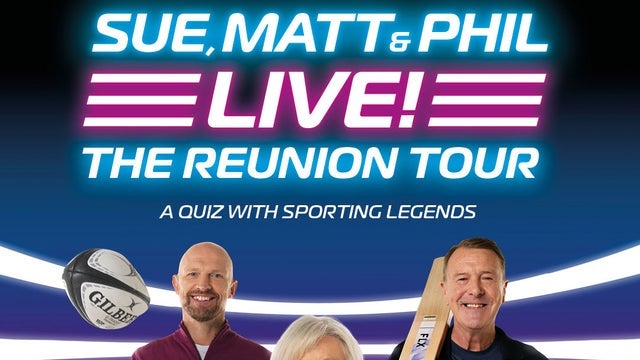 SUE, MATT & PHIL LIVE! THE REUNION TOUR