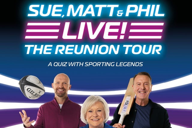 SUE, MATT & PHIL LIVE! THE REUNION TOUR