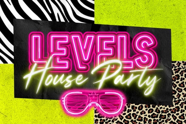 Levels House Party