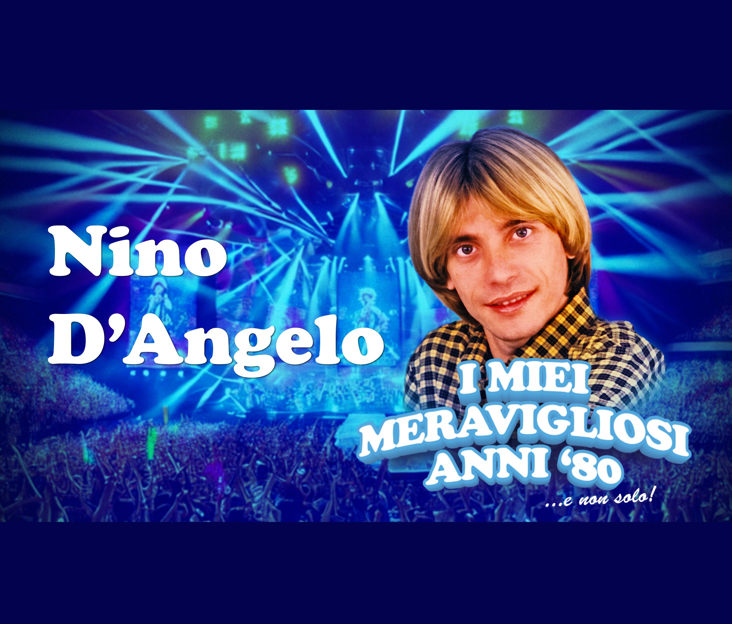 Nino D'Angelo - I miei meravigliosi anni ’80 …e non solo!