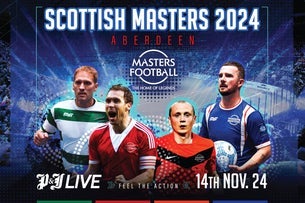 Masters Football - P&J Live, Aberdeen (Aberdeen)