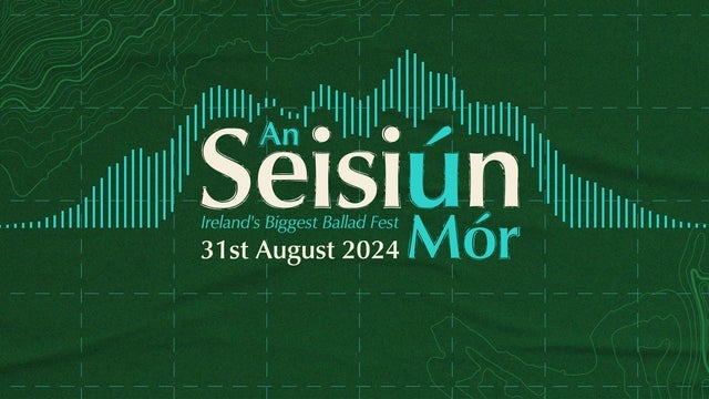 An Seisiun Mor – Irelands Biggest Ballad Fest in Gleneagle INEC Arena, Co. Kerry 31/08/2024