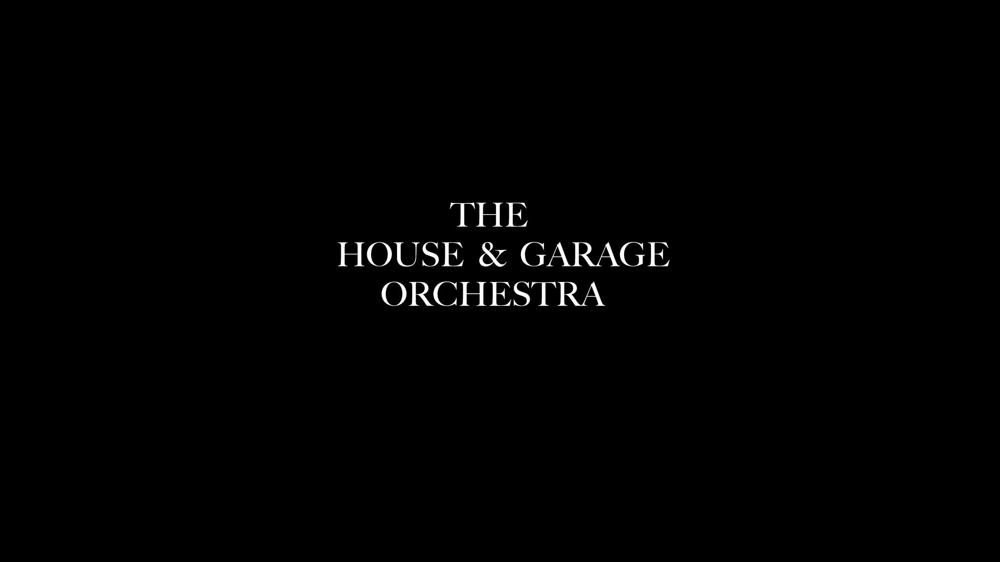 The House & Garage Orchestra