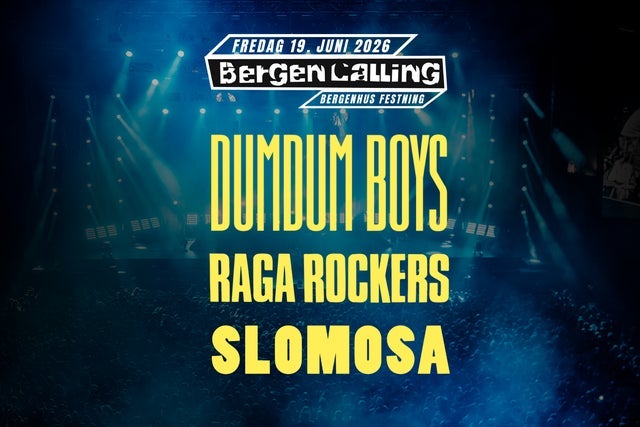 Ticket Reselling Bergen Calling: Dumdum Boys, Raga Rockers og Slomosa