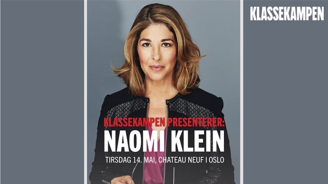 Klassekampen presenterer: Naomi Klein på Chateau Neuf,Storsalen, Oslo 14/05/2024