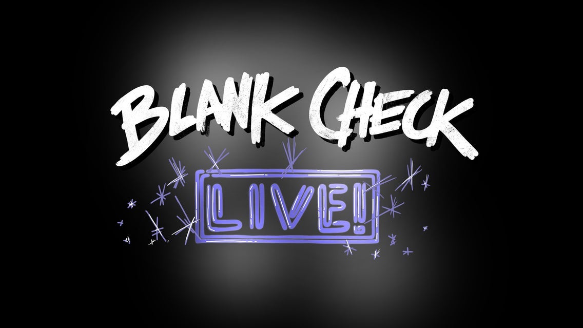 Blank Check Live