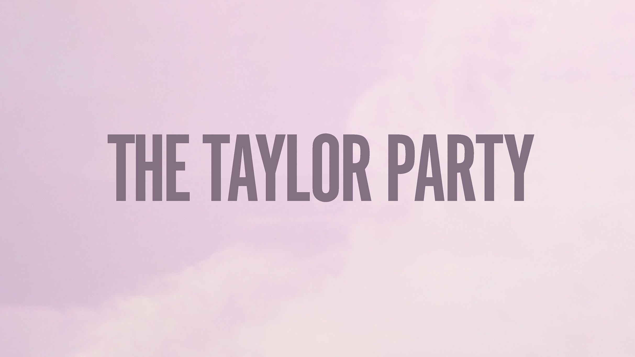 The Taylor Party: The TS Dance Party (+18) pre-sale password