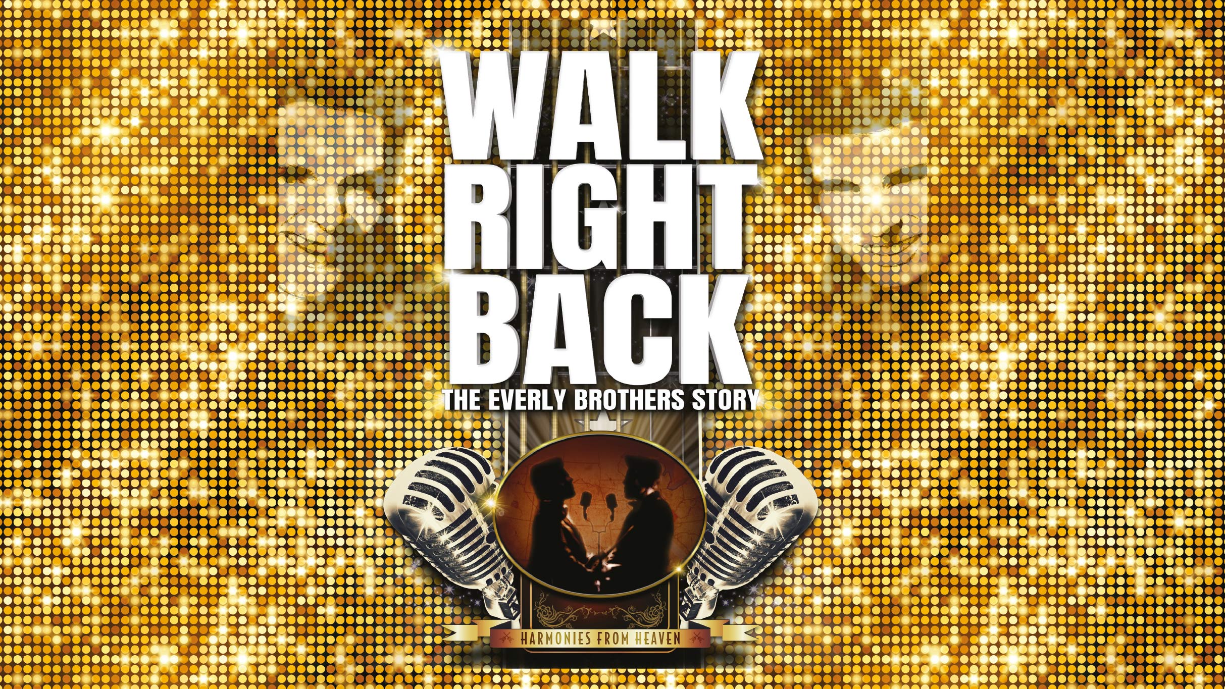 Walk Right Back &ndash; The Everly Brothers Story presale information on freepresalepasswords.com