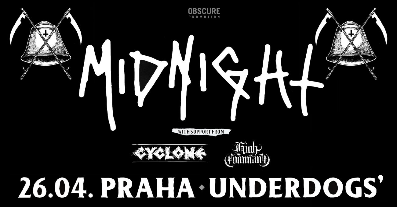 MIDNIGHT, CYCLONE, HIGH COMMAND- Praha -Underdogs‘ Ballroom Praha 5 Nádražní 3, Praha 5 15000