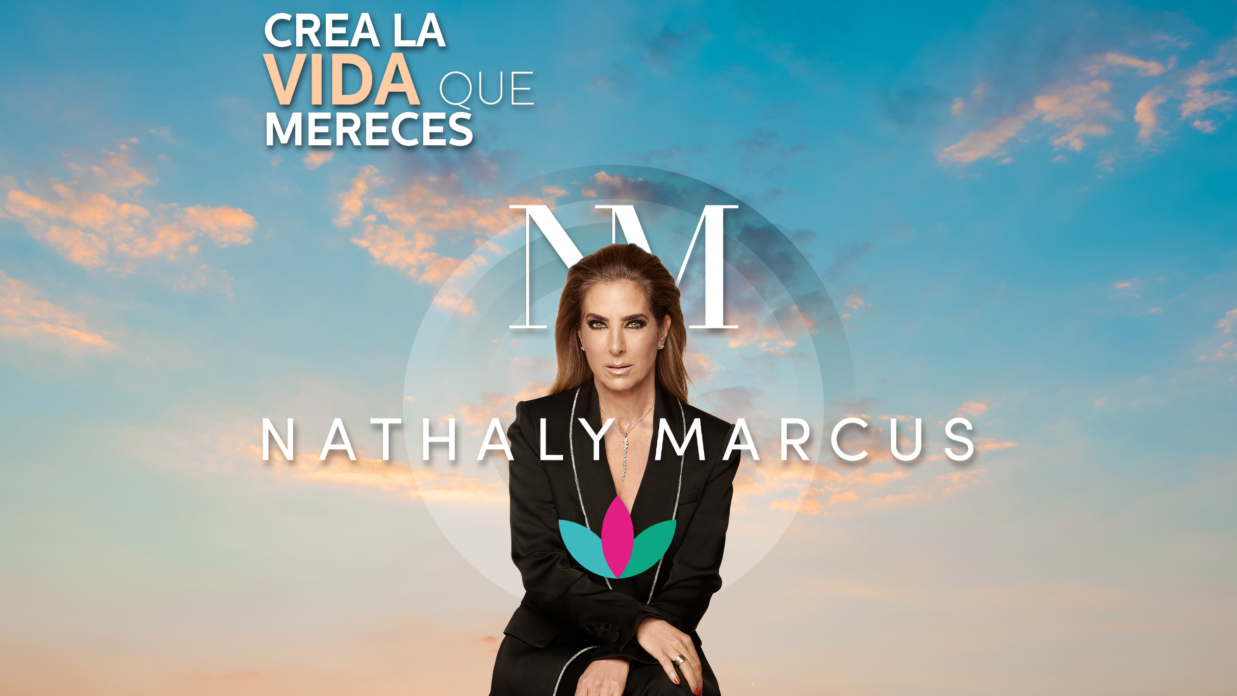 Nathaly Marcus: Crea la vida que mereces