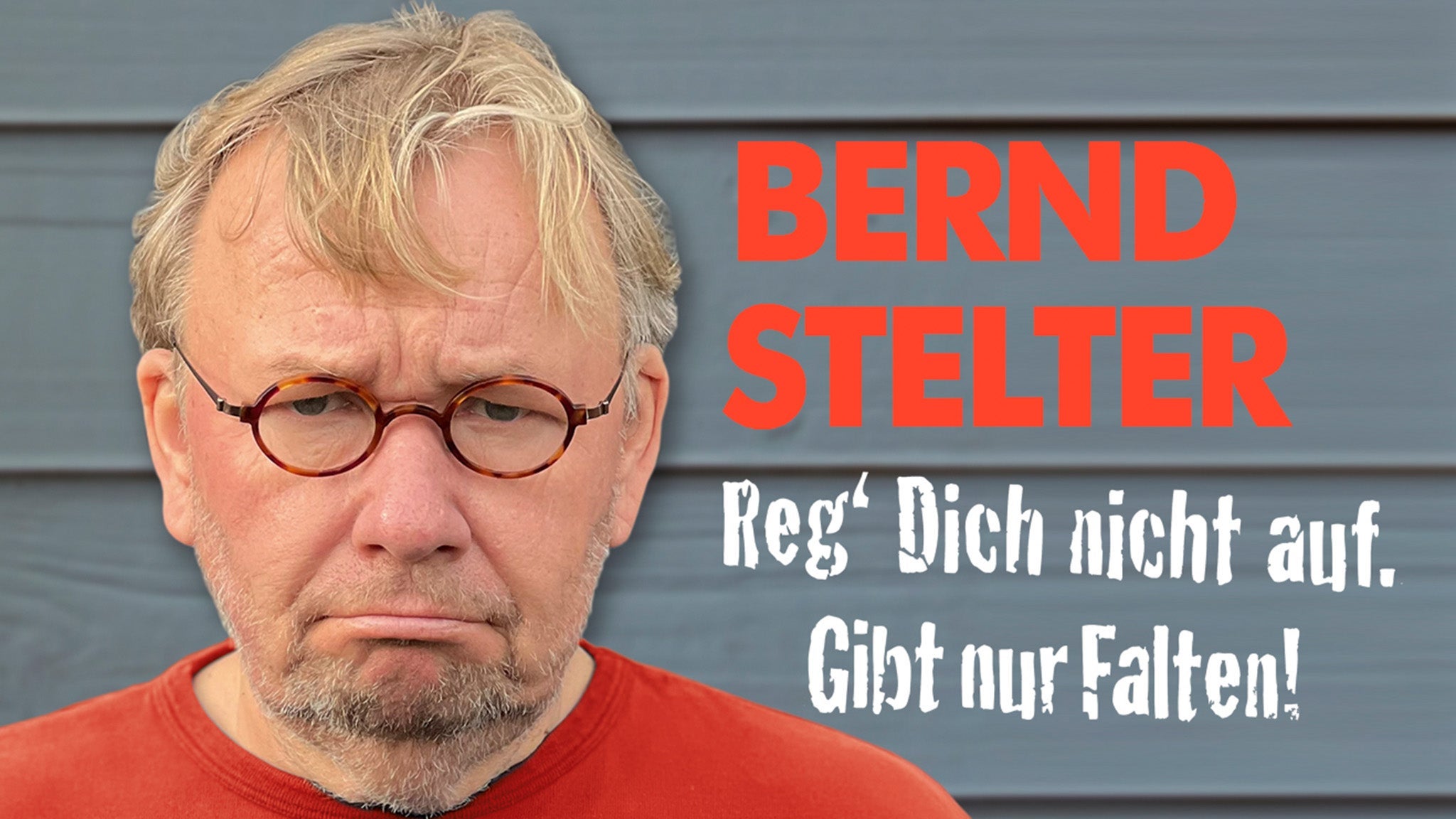 Bernd Stelter - "Reg' Dich nicht auf. Gibt nur Falten!"