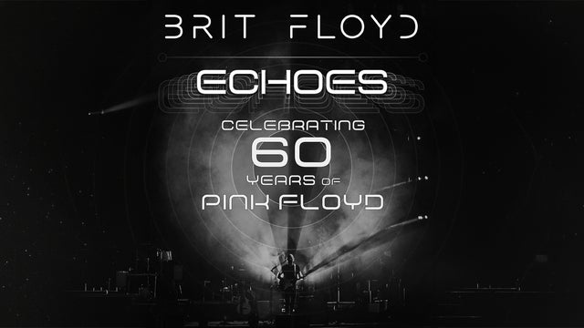 BRIT FLOYD - Echoes: 60 Years of Pink Floyd