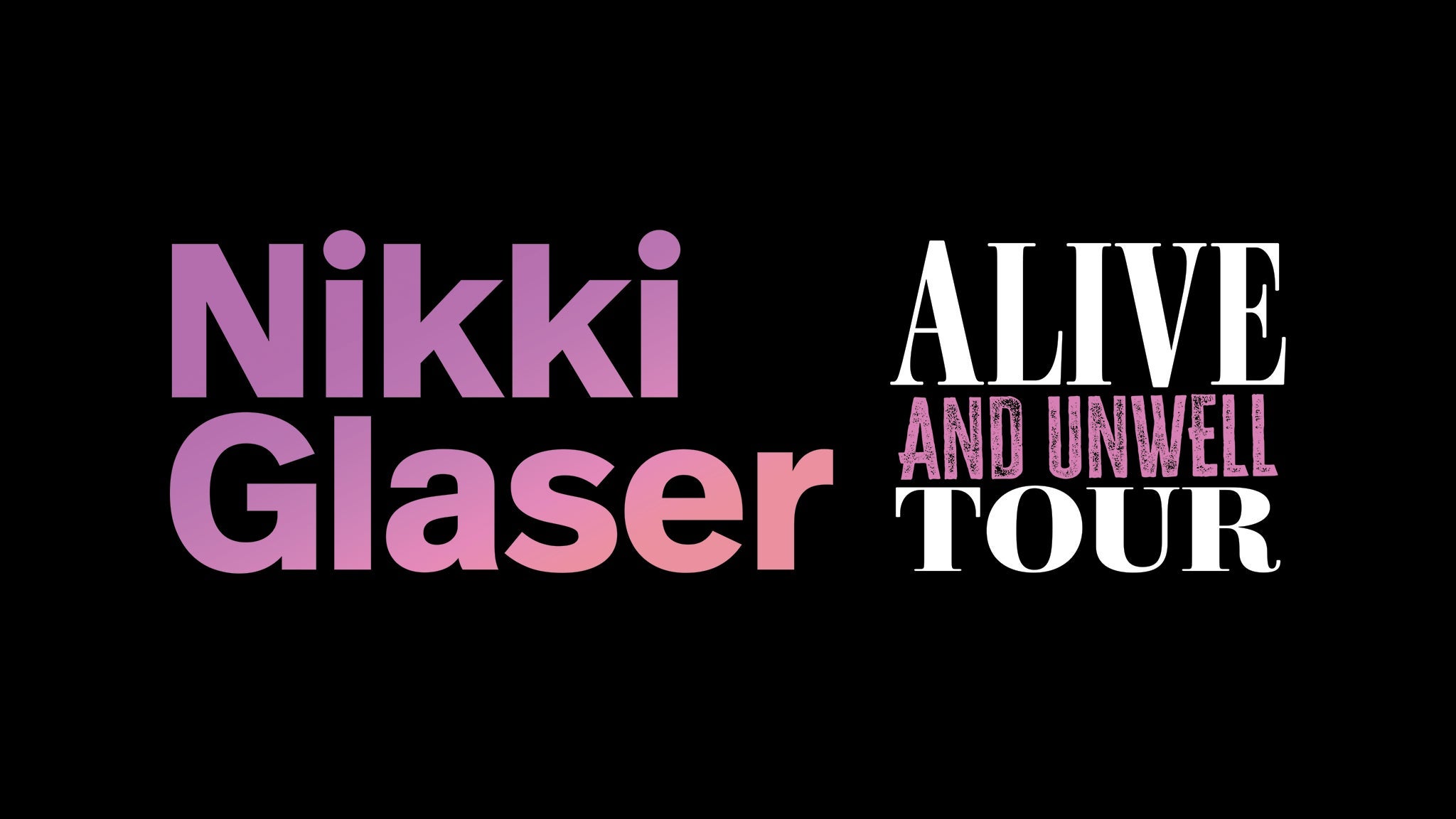 Nikki Glaser: Alive And Unwell Tour