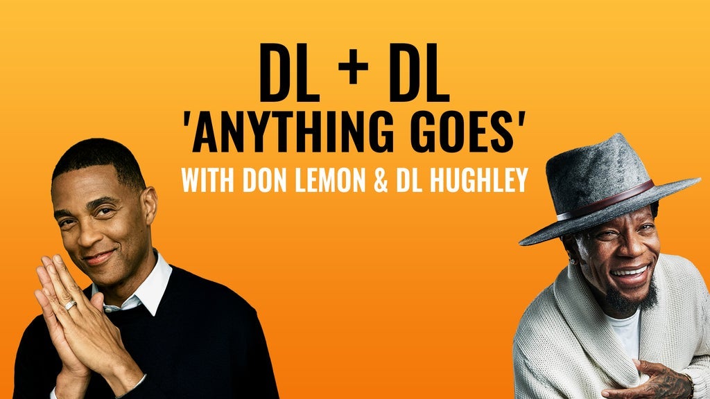 Photo of Don Lemon & DL Hughley: DL+DL 'Anything Goes'