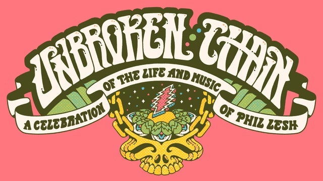 Unbroken Chain: A Celebration of the Life and Music of Phil Lesh