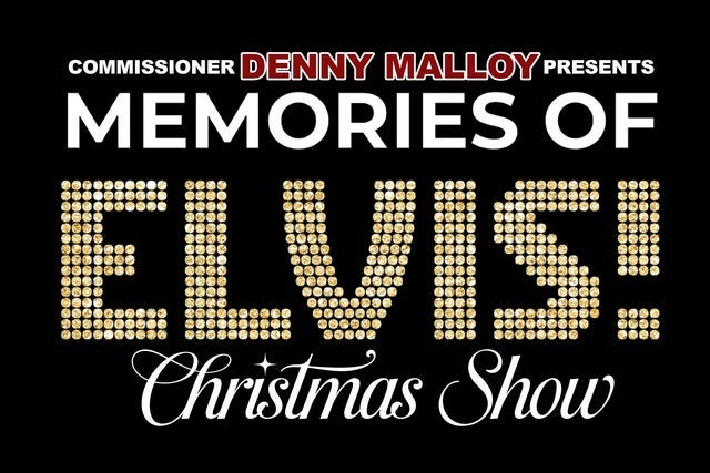 Presale codes for commissioner denny malloy presents: memories of elvis christmas show: members use these when buying pre-sale tickets