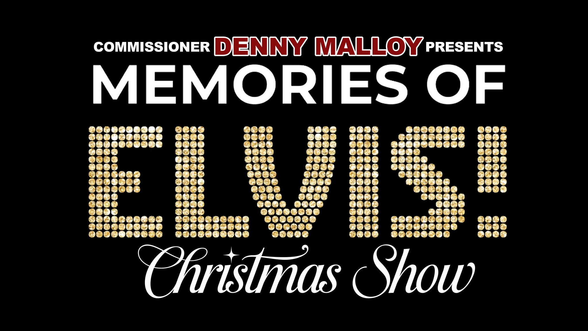 Commissioner Denny Malloy Presents: Memories of Elvis Christmas Show