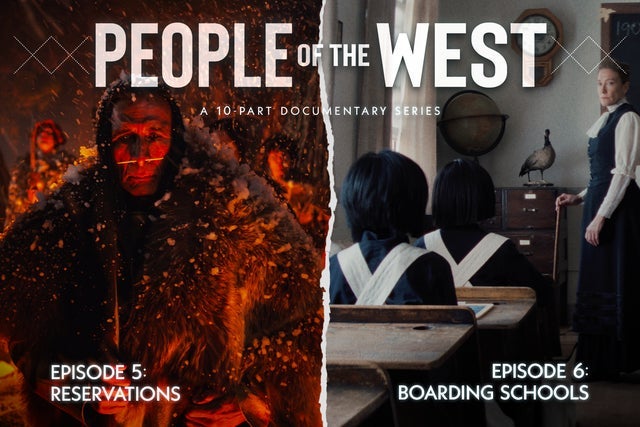 People of the West - EP 5: Reservations & EP 6: Boarding Schools