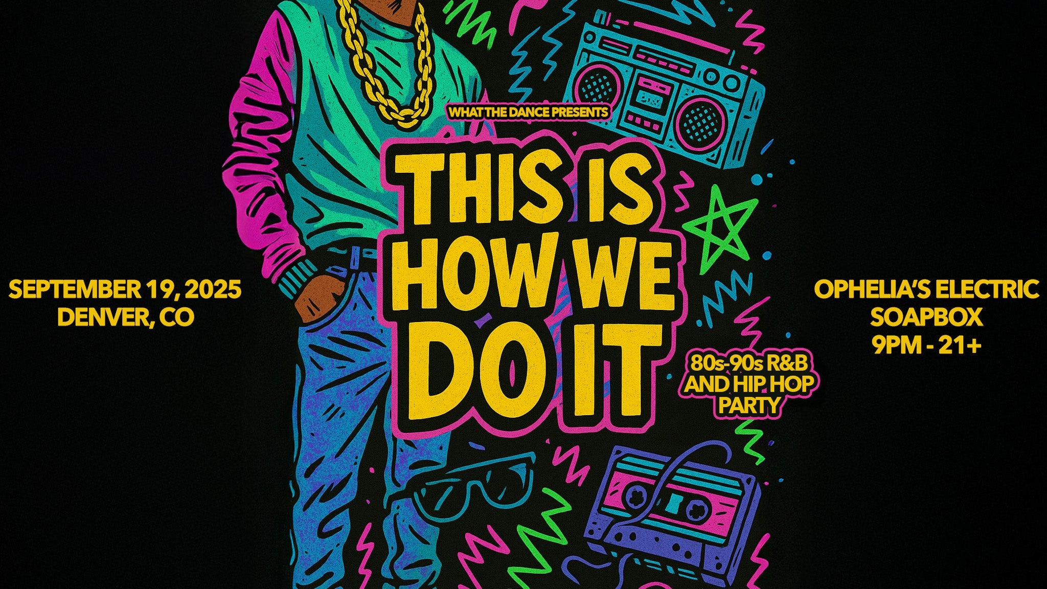 THIS IS HOW WE DO IT (80s/90s R&B and Hip Hop Party) at Ophelia’s Electric Soapbox – Denver, CO