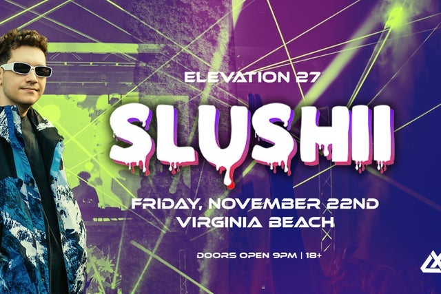 Slushii presented by LXGRP.com (Ages 18+)