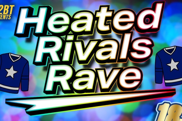 UH2BT presents Heated Rivals Rave
