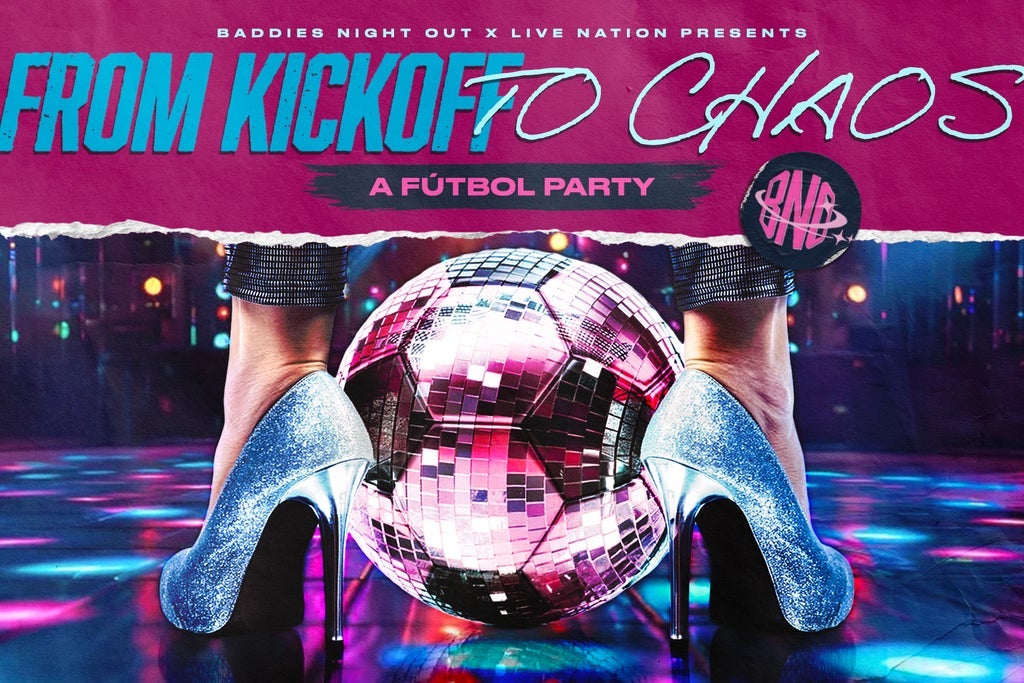 Baddies Night Out X Live Nation Presents: "From Kickoff To Chaos"(21+)