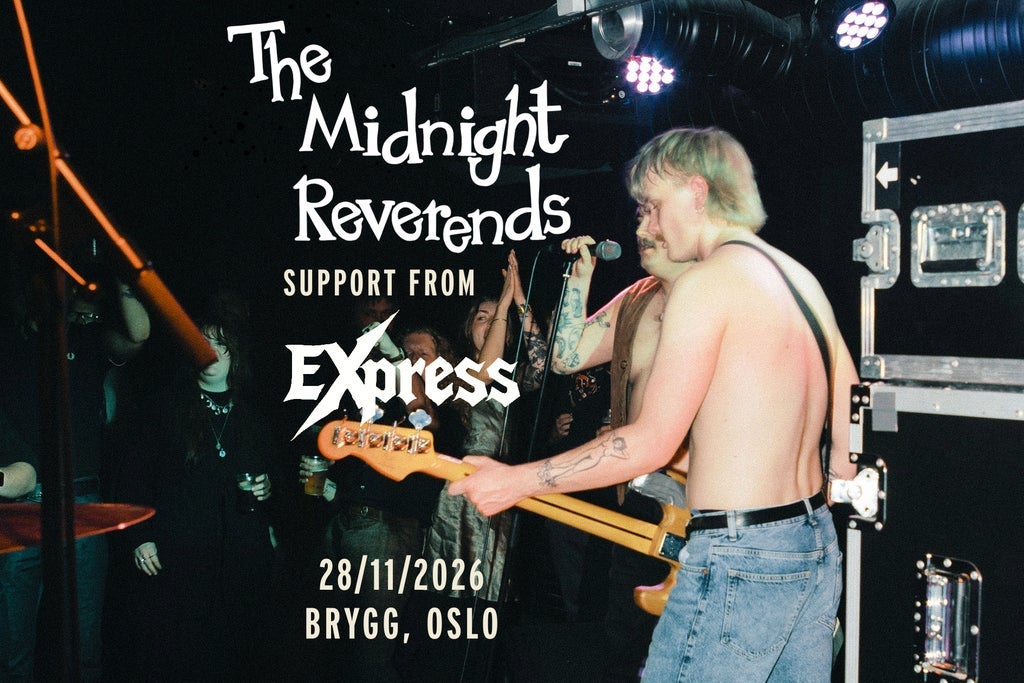 THE MIDNIGHT REVERENDS // + Supp: Express // Brygg, Oslo