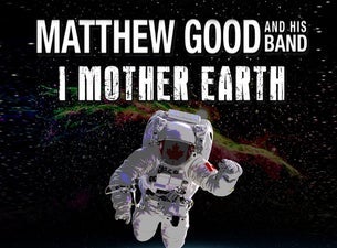 MATTHEW GOOD AND HIS BAND with I MOTHER EARTH