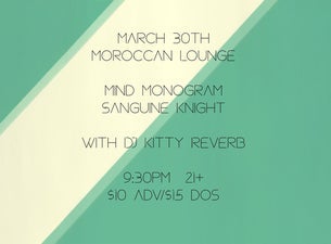 Mind Monogram and Sanguine Knight w/ DJ Kitty Reverb