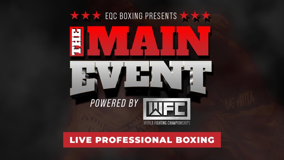 EQC Boxing Presents: The MAIN EVENT Powered by WFC