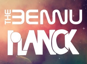 The Bennu and Planck @ 191 Toole