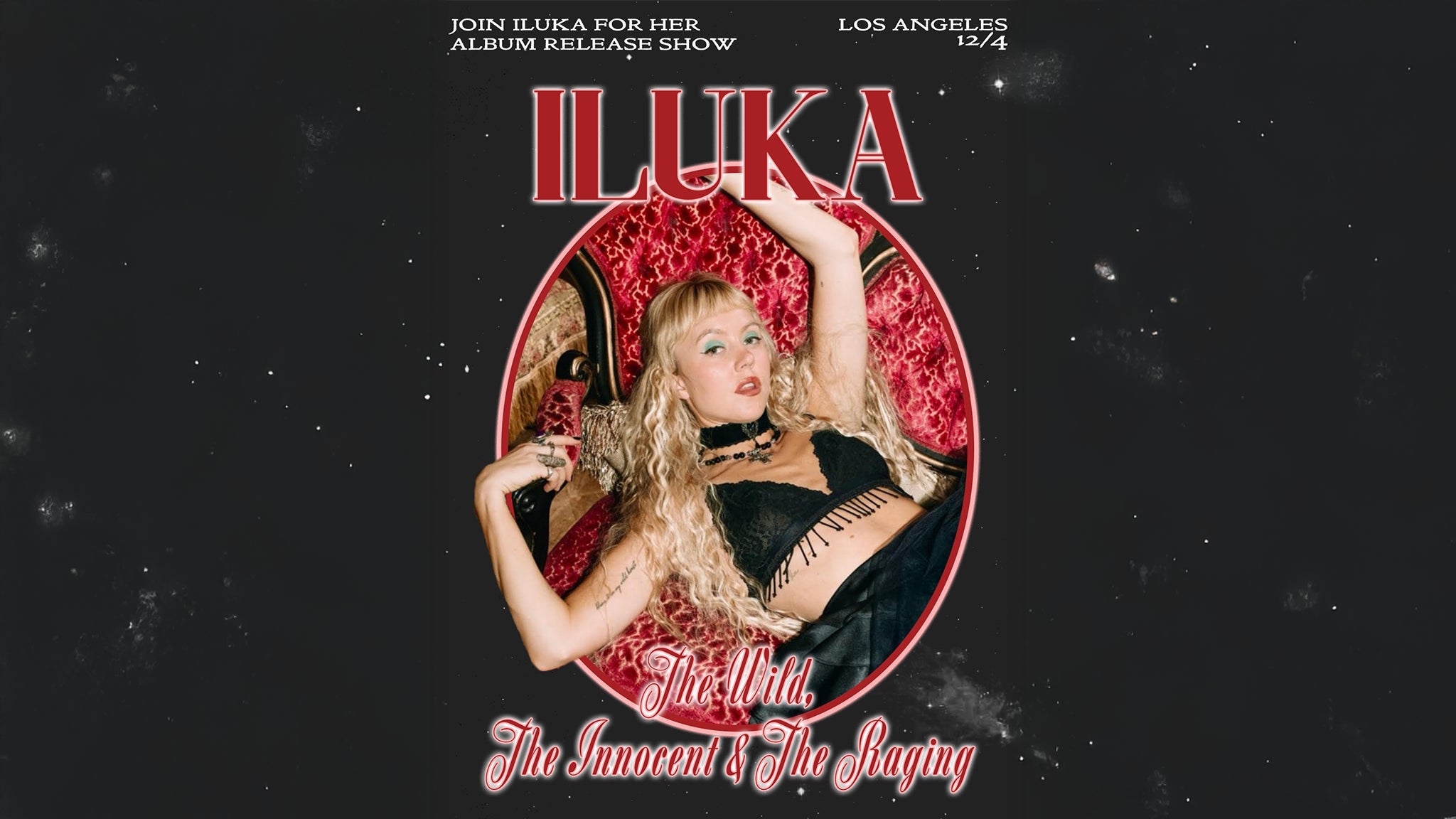 ILUKA: The Wild, The Innocent & The Raging Release Show