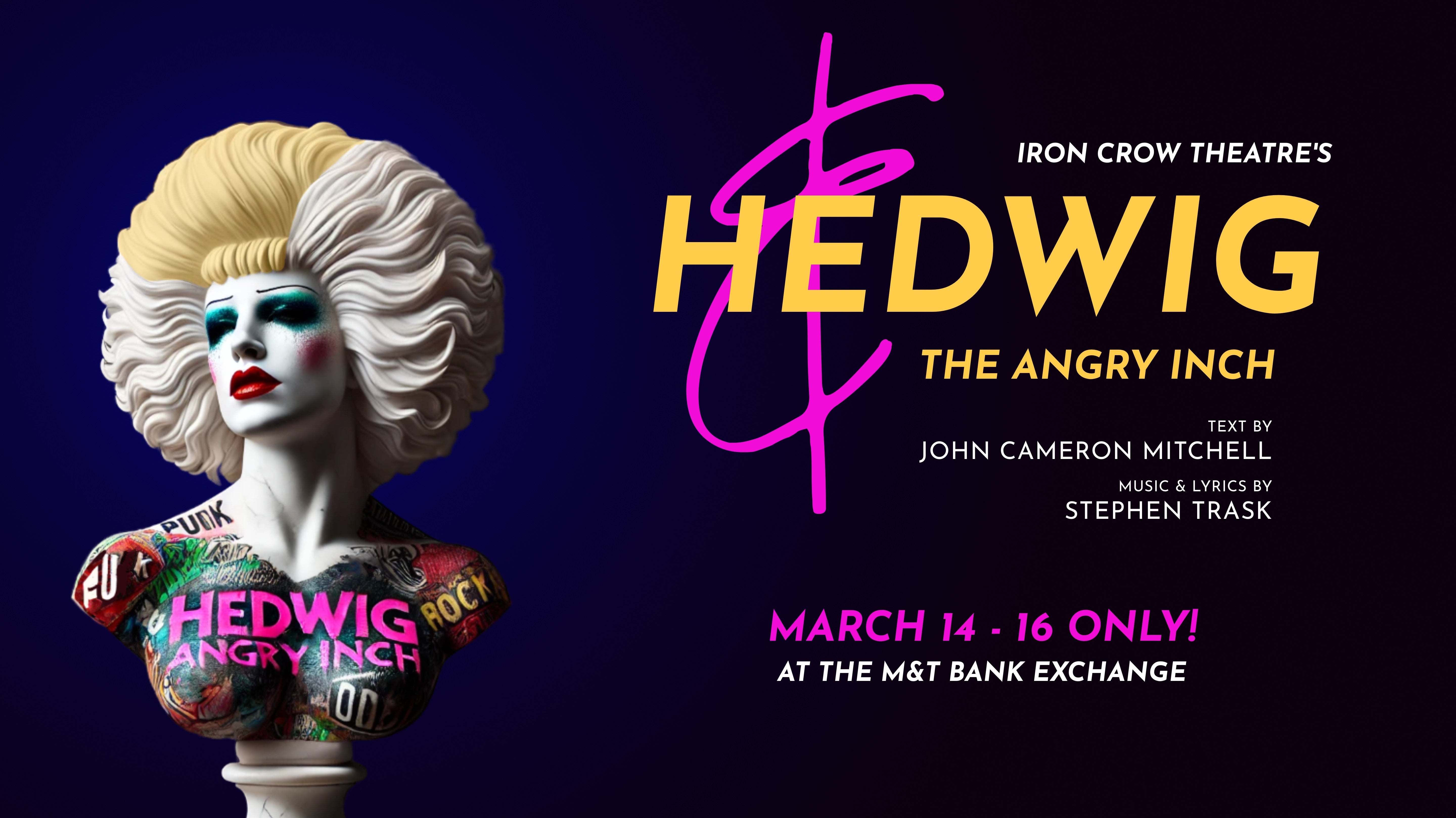 Hedwig and the Angry Inch – Presented by Iron Crow Theatre at M&T Bank Exchange – Baltimore, MD