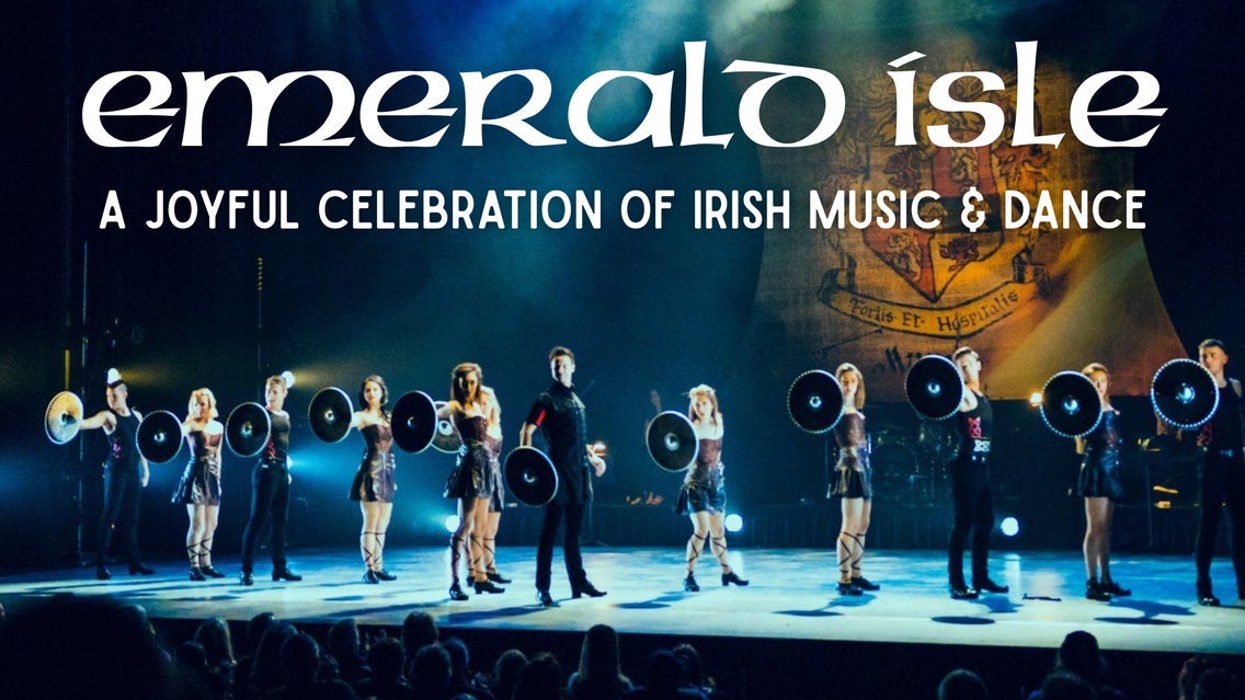 Emerald Isle: A Joyful Celebration of Irish  Music & Dance