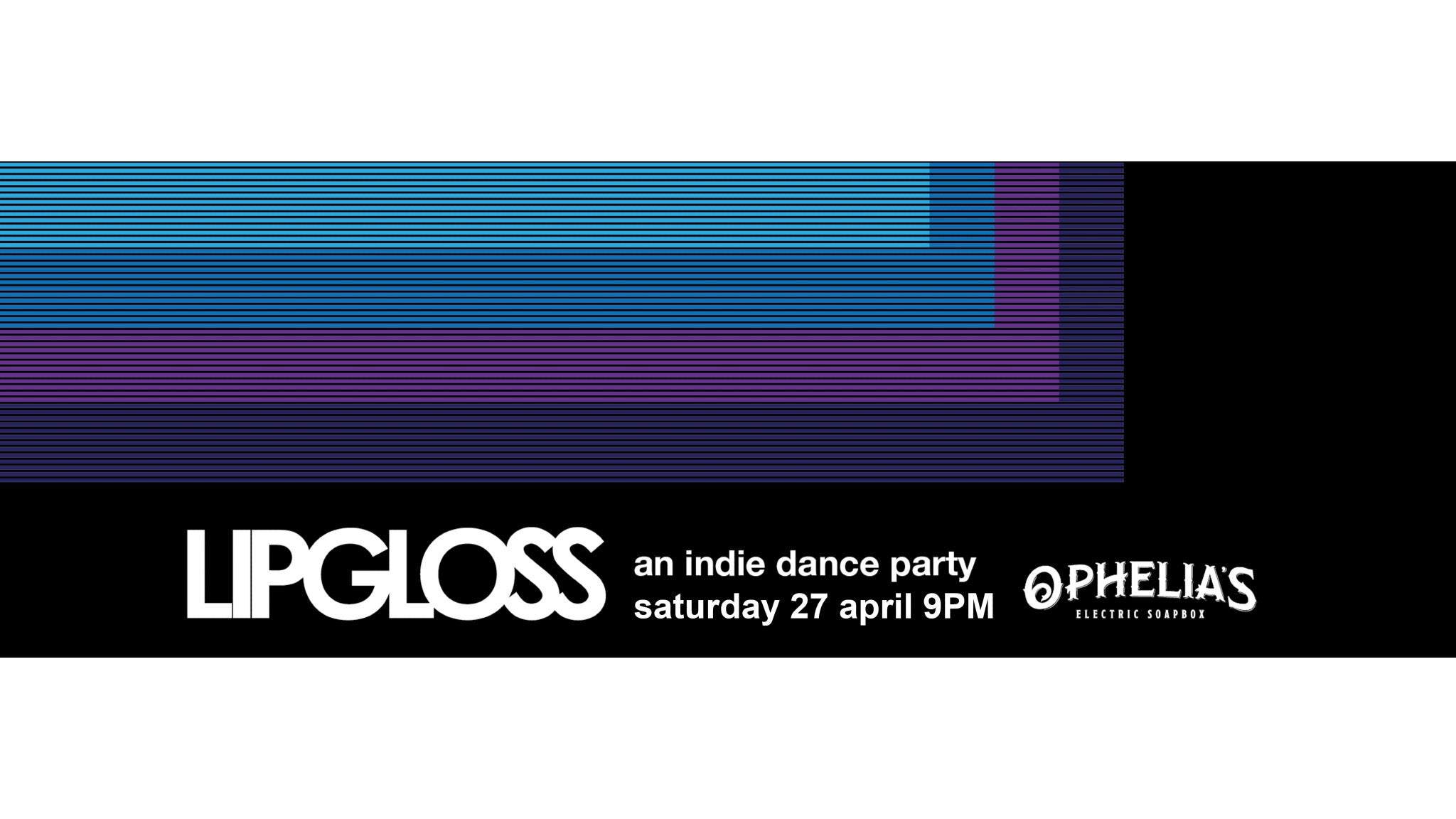 Lipgloss: An Indie Dance Party at Ophelia's Electric Soapbox