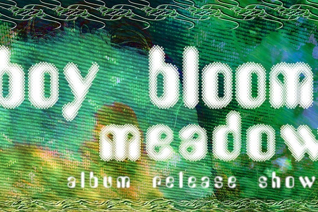 Boy Bloom: 'Meadow' Album Release Show with Club Oro