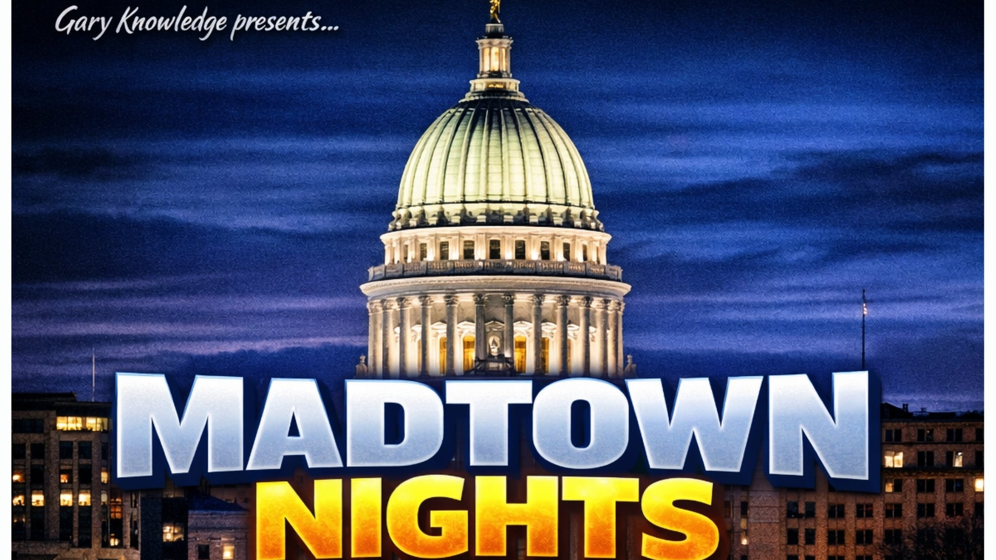 Gary Knowledge Presents: Madtown Nights