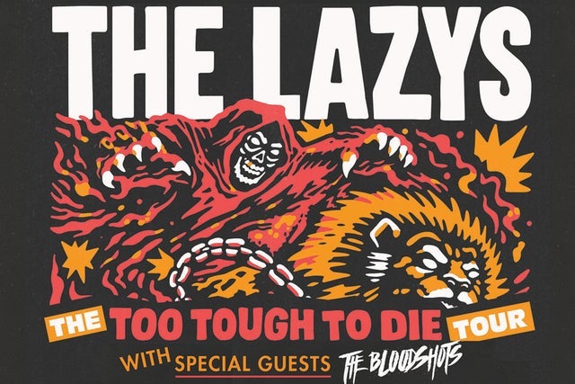 The Lazys Too Tough To Die Tour w/Special Guests The Bloodshots