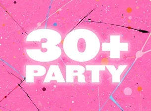 THE 30+ PARTY - Millennial Dance Night