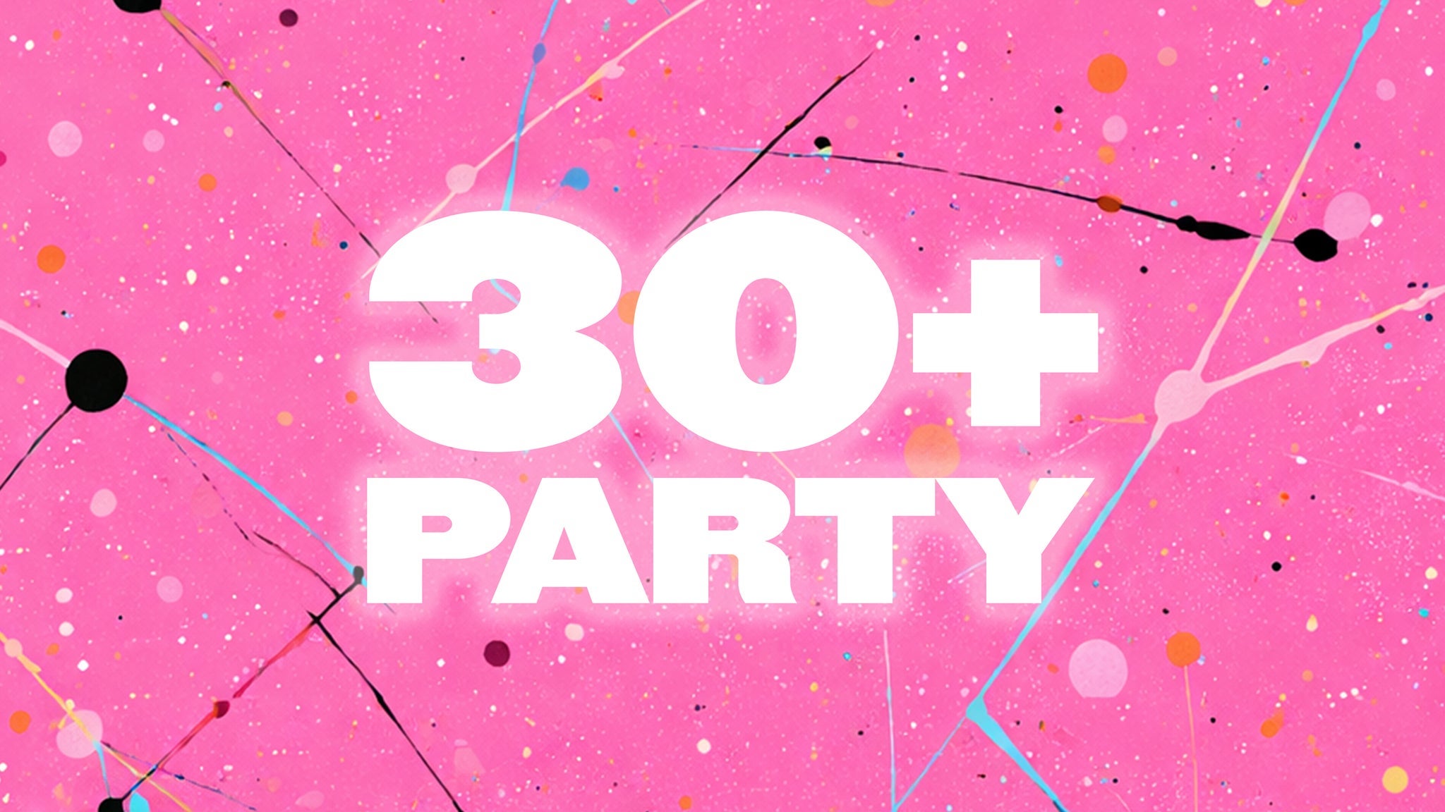 The 30+ Party