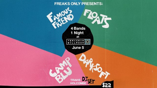 Famous Friend + Floats + Camp Blu + Darksoft