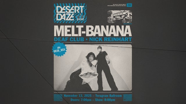 Melt-Banana with Deaf Club, Nick Reinhart and Dream_Mega